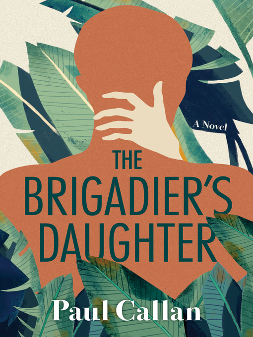 Title details for The Brigadier's Daughter by Paul Callan - Available